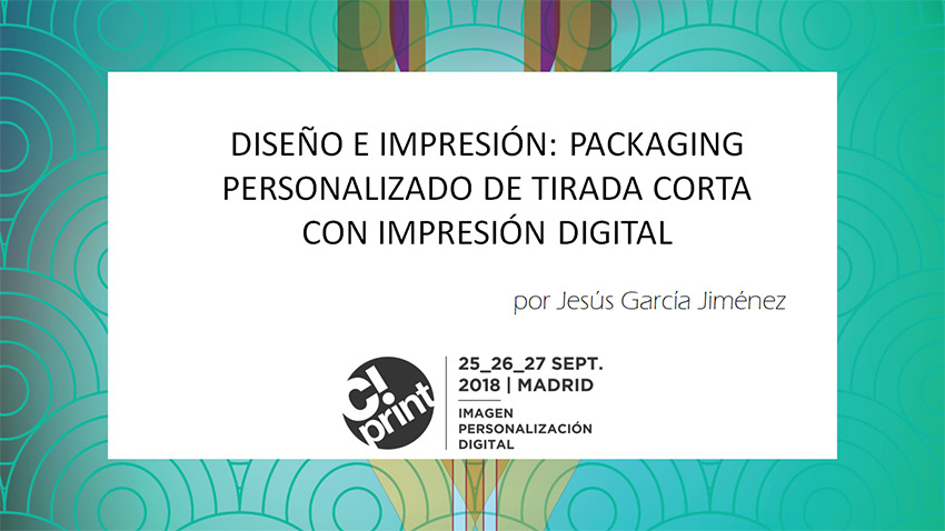 jesús garcía jiménez, presentación cprint 2018, packaging, impresión digital, tirada corta